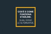 Cos'e' e come funziona Starlink - Quali sono le alternative