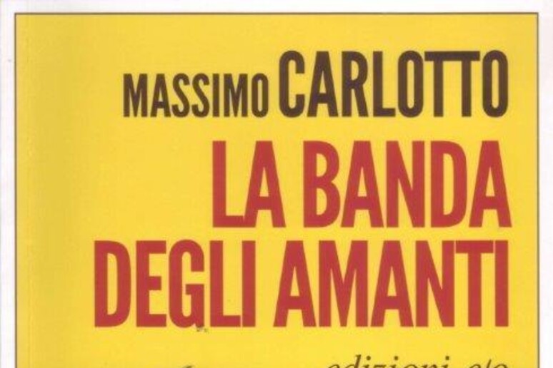 La copertina de La Banda degli amanti di Massimo Carlotto - RIPRODUZIONE RISERVATA