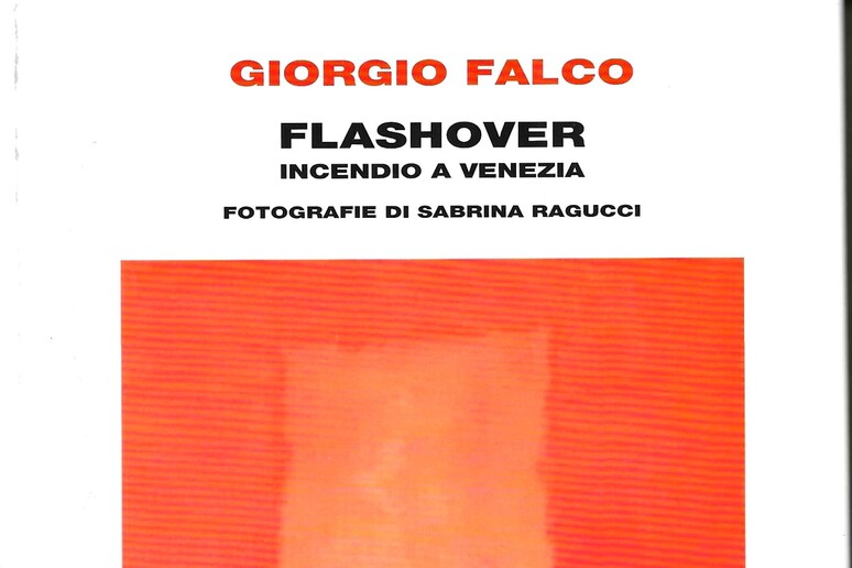 GIORGIO FALCO,  ' 'FLASHOVER - Incendio a Venezia ' ' - RIPRODUZIONE RISERVATA