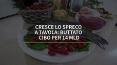 Cresce lo spreco a tavola: buttato cibo per 14 miliardi